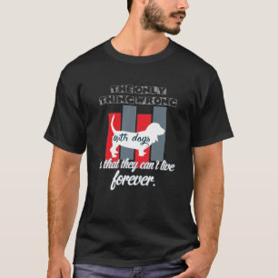 Camiseta a única coisa errada com os cães é que eles não po