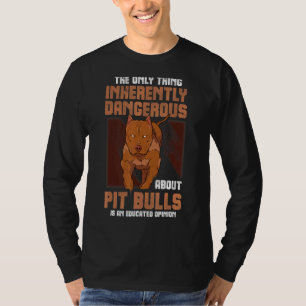 Camiseta A Única Coisa Inerentemente Perigosa Sobre Os Pitb