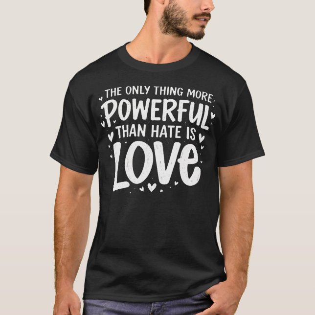 Camiseta A única coisa mais poderosa do que o ódio é (Frente)