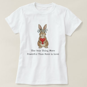 Camiseta A única coisa mais poderosa do que o ódio é o amor