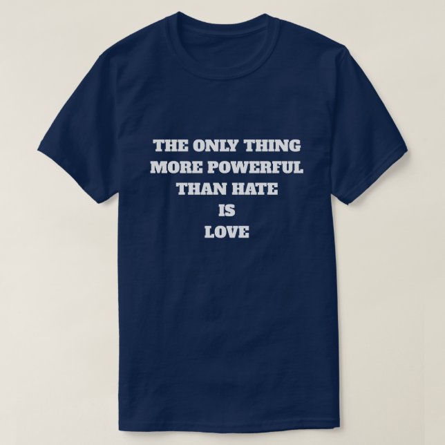 CAMISETA A ÚNICA COISA MAIS PODEROSA DO QUE ÓDIO É AMOR (Frente do Design)