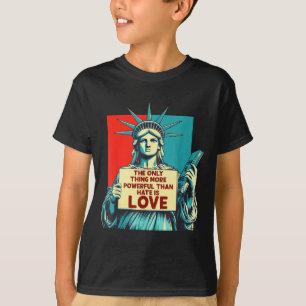 Camiseta A Única Coisa Mais Poderosa Do Que Ódio É Amor _5
