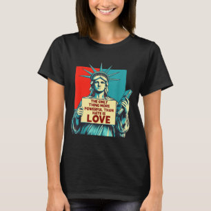 Camiseta A Única Coisa Mais Poderosa Do Que Ódio É Amor _5