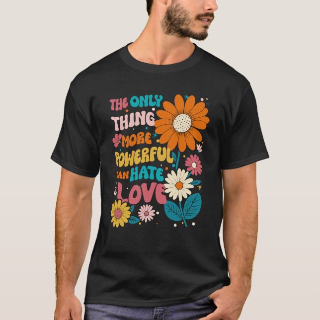 Camiseta A Única Coisa Mais Poderosa Do Que Ódio É Amor Shi (Frente)