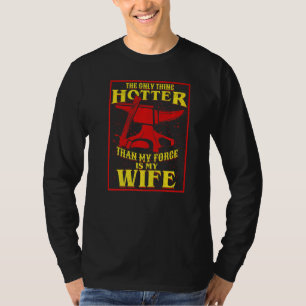 Camiseta A Única Coisa Mais Quente Do Que Minha Forja É Min