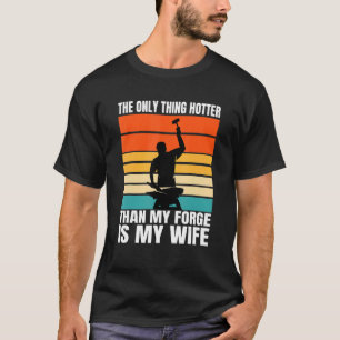 Camiseta A Única Coisa Mais Quente Do Que Minha Forja É Min