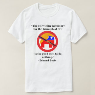 Camiseta A única coisa necessária para o triunfo da mau.