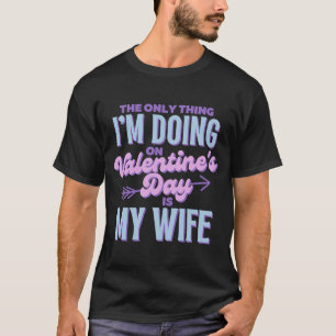 Camiseta A única coisa que estou fazendo no Dia de os namor