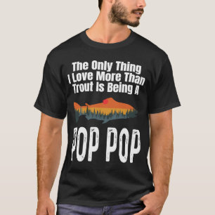 Camiseta A Única Coisa Que Eu Amo Mais Do Que A Truta É Ser