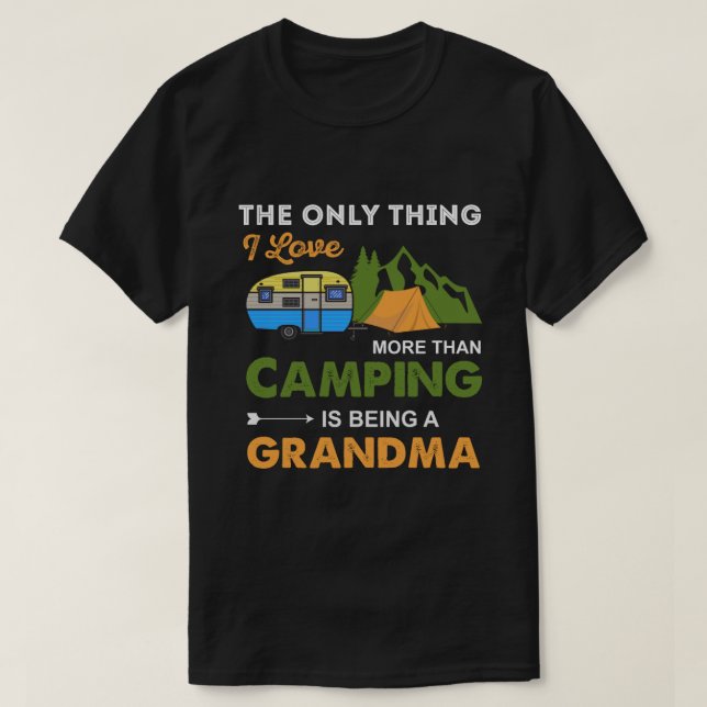 Camiseta A Única Coisa Que Eu Amo Mais Do Que Acampar (Frente do Design)