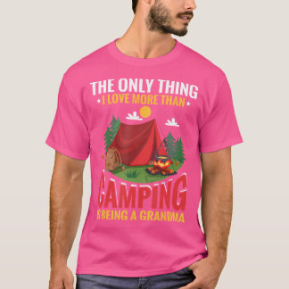 Camiseta A Única Coisa Que Eu Amo Mais Do Que Acampar É Est
