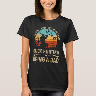 Camiseta A Única Coisa Que Eu Amo Mais Do Que Caça A Patos 