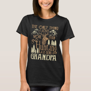Camiseta A Única Coisa Que Eu Amo Mais Do Que Caça É Ser Um