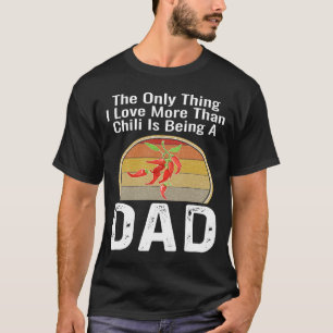 Camiseta A Única Coisa Que Eu Amo Mais Que Chili É Ser Um D