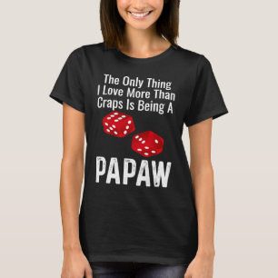 Camiseta A Única Coisa Que Eu Amo Mais Que Craps É Ser Um P
