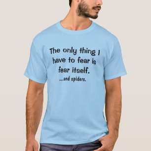 Camiseta a única coisa que eu tenho que temer….