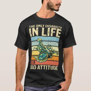 Camiseta A única deficiência na vida é uma má atitude quand