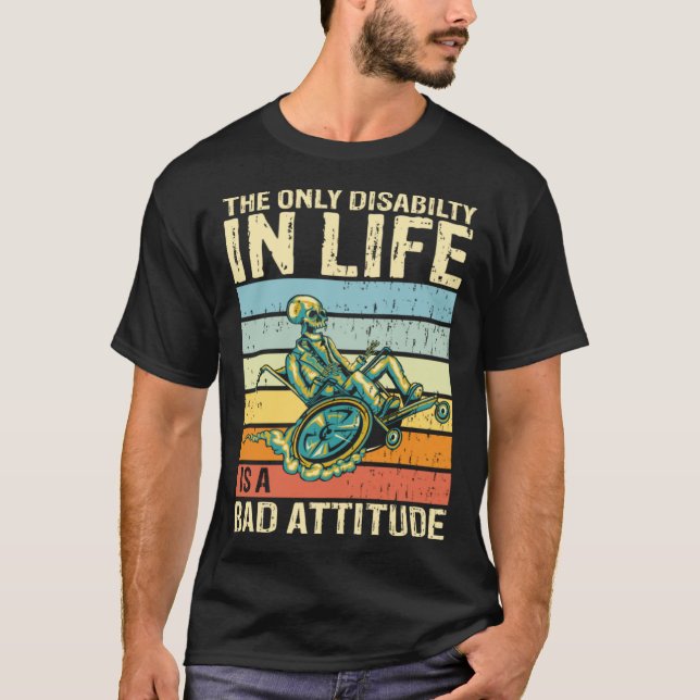 Camiseta A única deficiência na vida é uma má atitude quand (Frente)