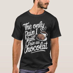 Camiseta A Única Dor Que Quero É Dor No Chocolat