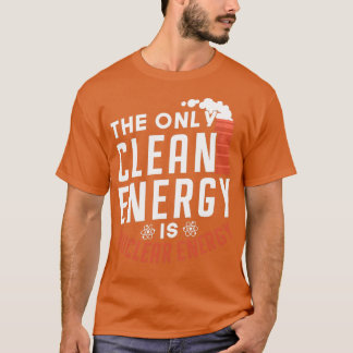 Camiseta A Única Energia Limpa É A Energia Nuclear.