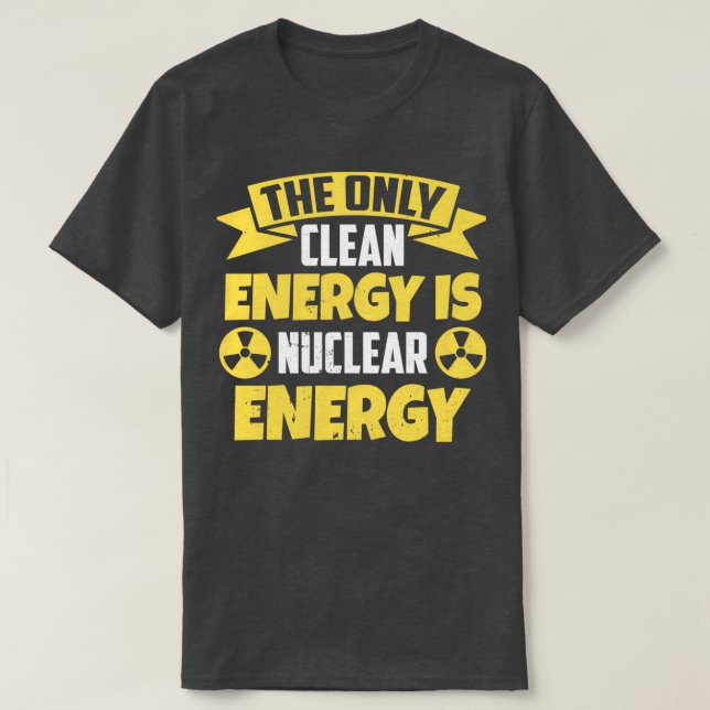 Camiseta A Única Energia Limpa É A Energia Nuclear Atom (Frente do Design)