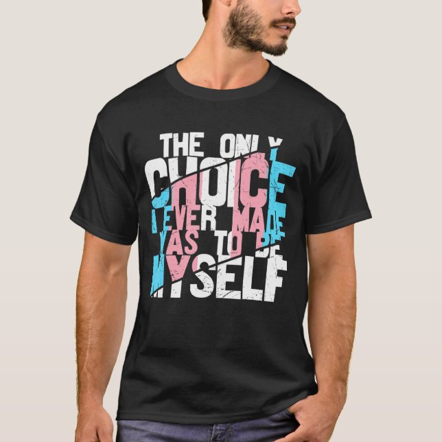 Camiseta A Única Escolha Para Ser Eu Próprio Orgulho Trans  (Frente)