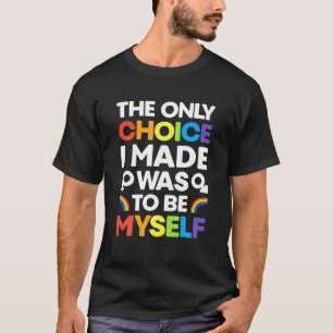 Camiseta A única escolha que fiz foi a bandeira Orgulho gay