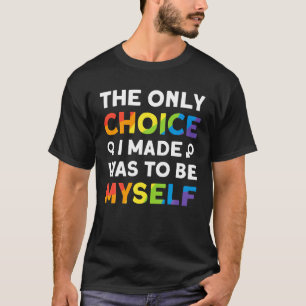 Camiseta A Única Escolha Que Fiz Foi Ser Eu Mesmo Orgulho g