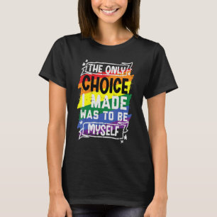 Camiseta A Única Escolha Que Fiz Foi Ser Eu Próprio Gay Pri