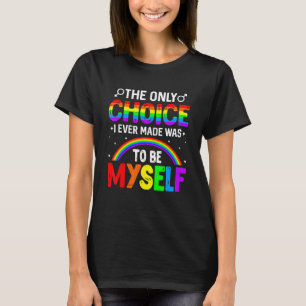 Camiseta A Única Escolha Que Fiz Foi Ser O Meu Orgulho Lgbt