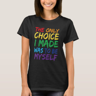 Camiseta A Única Escolha Que Já Fiz Foi Ser Eu Próprio Lgbb