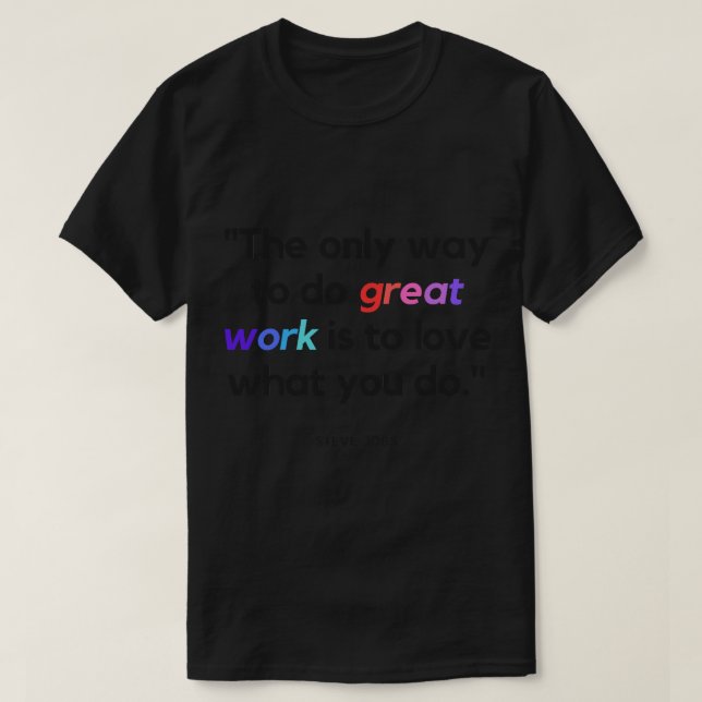 Camiseta A única maneira de fazer o trabalho de excelente é (Frente do Design)