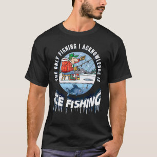Camiseta A Única Pesca Que Reconheço É A Pesca No Gelo Fis