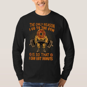 Camiseta A Única Razão Pela Qual Eu Vou à Academia É Para Q