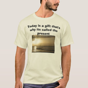 Camiseta A vela do nascer do sol, é hoje um presente é po
