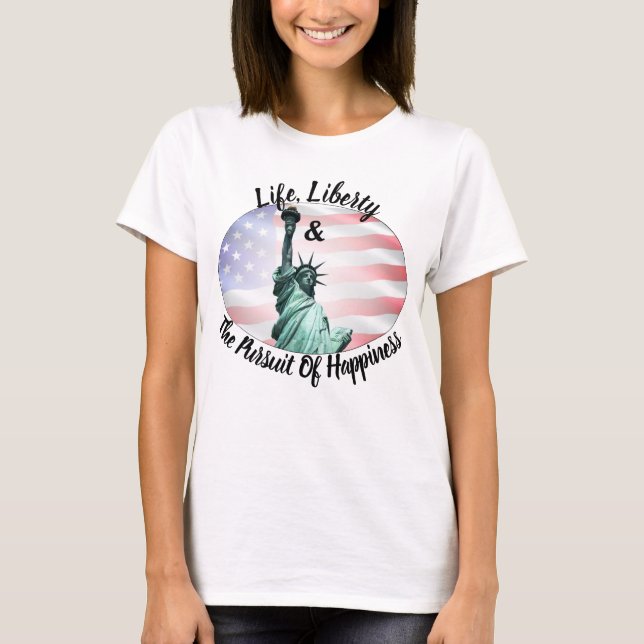 Camiseta A Vida, A Liberdade E A Busca Da Felicidade (Frente)