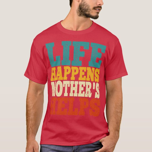 Camiseta a vida acontece as mães ajudam (Frente)