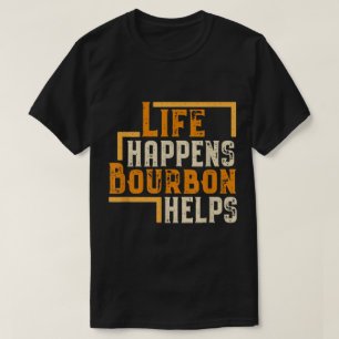 Camiseta A Vida Acontece Bourbon Ajuda Citação Engraçada