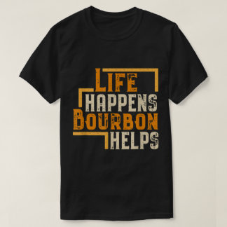 Camiseta A Vida Acontece Bourbon Ajuda Citação Engraçada