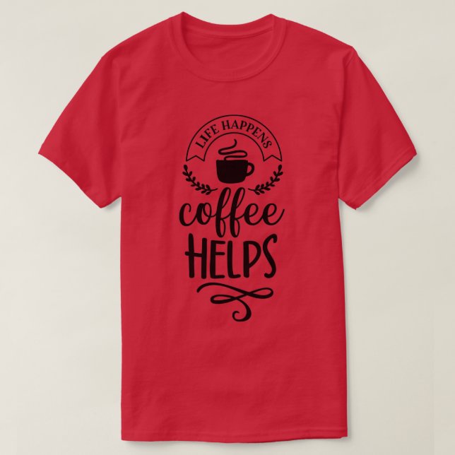 Camiseta A Vida Acontece Café Ajuda 8 (Frente do Design)