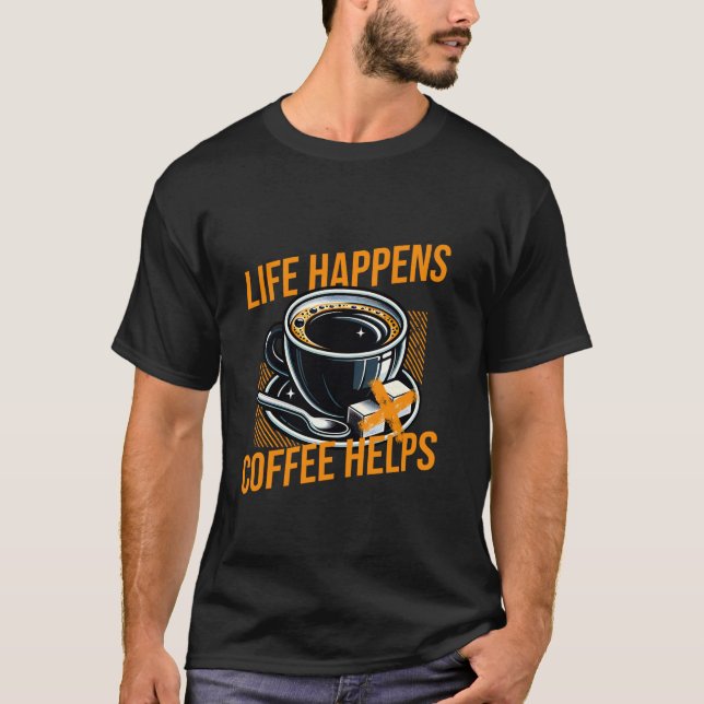 Camiseta A Vida Acontece Café Ajuda A Cafeína Engraçada (Frente)