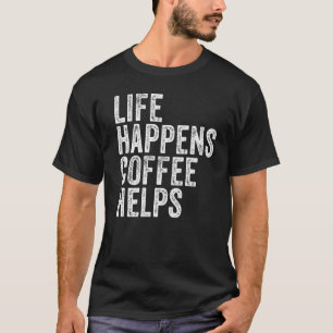 Camiseta A Vida Acontece Café Ajuda A Citar A Barragem Engr