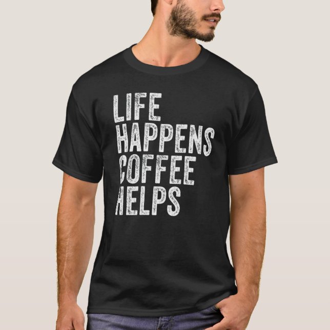 Camiseta A Vida Acontece Café Ajuda A Citar A Barragem Engr (Frente)