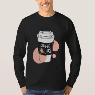 Camiseta A Vida Acontece Café Ajuda A Morning Café
