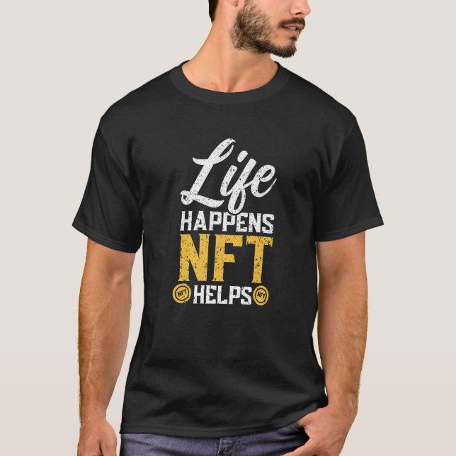 Camiseta A Vida Acontece Com NFT Ajuda A Criptocu Token Não (Frente)