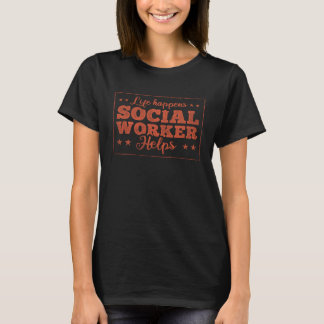 Camiseta A vida acontece com o trabalhador social ajuda o t