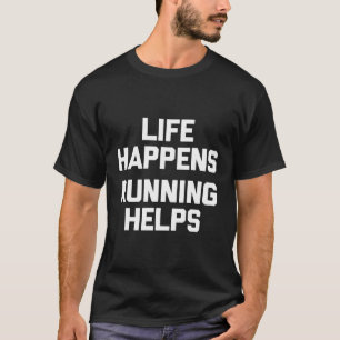 Camiseta A Vida Acontece Em Execução Ajuda O Runner A Corre