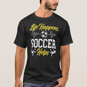 Camiseta A vida acontece futebol ajuda Goalie a jogar futeb