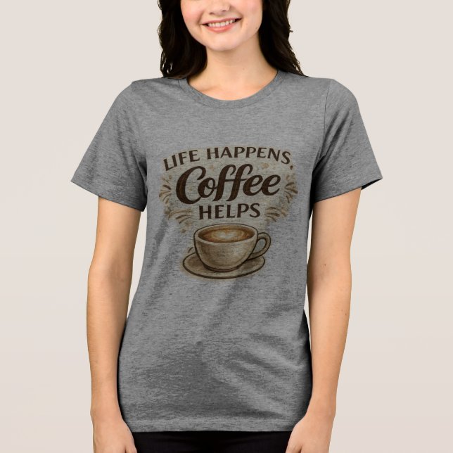 Camiseta 'A Vida Acontece, o Café Ajuda' (Frente)