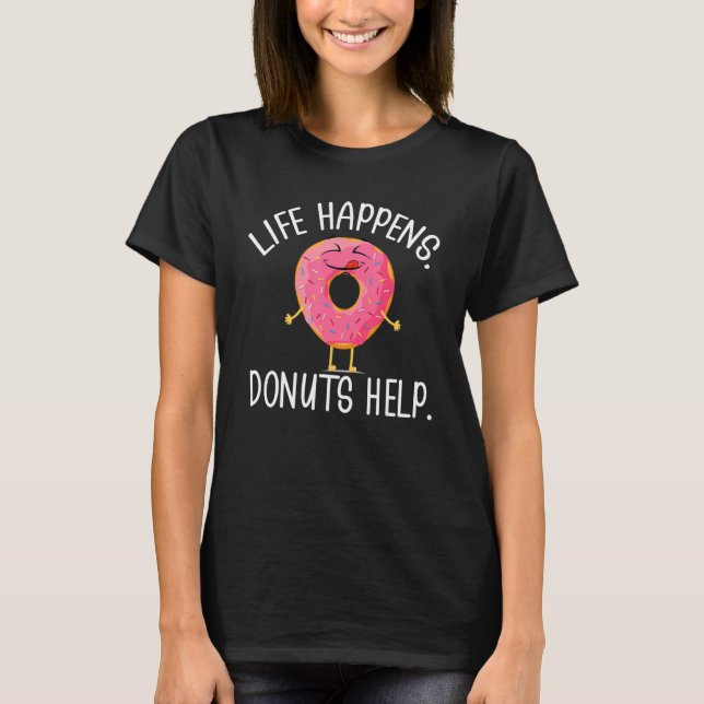 Camiseta A Vida Acontece Que O Rosquinha Ajuda A Comer Rosq (Frente)